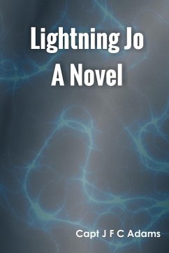 Lightning Jo A Novel - Adams, Capt J F C