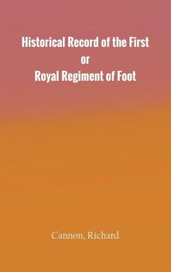 Historical Record of the First, or Royal Regiment of Foot - Cannon, Richard