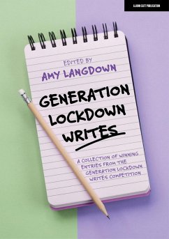 Generation Lockdown Writes: A collection of winning entries from the 'Generation Lockdown Writes' competition - Langdown, Amy