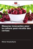 Mesures innovantes pour la culture post-récolte des cerises