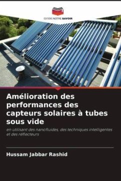 Amélioration des performances des capteurs solaires à tubes sous vide - Jabbar Rashid, Hussam