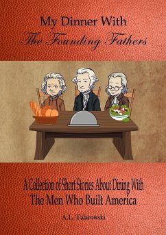 My Dinner With The Founding Fathers - Talarowski, A. L.