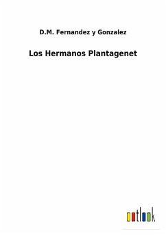 Los Hermanos Plantagenet - Fernandez y Gonzalez, D. M.