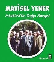 Atatürkün Doga Sevgisi - Yener, Mavisel