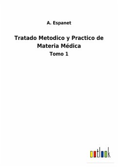 Tratado Metodico y Practico de Materia Médica - Espanet, A.