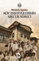 Köy Enstitülerinin Meclis Süreci - Gazalci, Mustafa