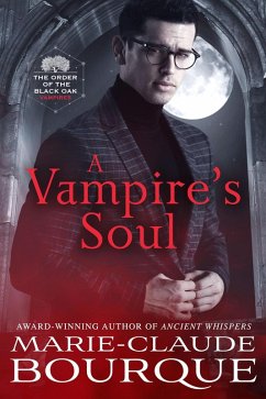 A Vampire's Soul (The Order of the Black Oak - Vampires, #3) (eBook, ePUB) - Bourque, Marie-Claude