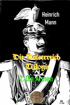 Die Kaiserreich Trilogie, 2. Die Armen (eBook, ePUB) - Mann, Heinrich