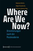 Where Are We Now? - Orientierungen nach der Postmoderne (eBook, PDF)