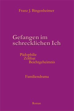 Gefangen im schrecklichen Ich (eBook, ePUB) - Bingenheimer, Franz