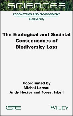 The Ecological and Societal Consequences of Biodiversity Loss (eBook, ePUB) - Loreau, Michel; Hector, Andy; Isbell, Forest