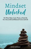Mindset Unlocked: Do What Others Can't, Won't, or Don't Do for a Successful and Balanced Career, and Life (eBook, ePUB)