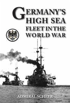 GERMANY'S HIGH SEAS FLEET IN THE WORLD WAR (eBook, ePUB) - Scheer, Admiral Reinhard