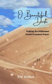 O Beautiful Dust: Walking the Wilderness Toward Common Prayer (eBook, ePUB)