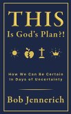 This Is God's Plan?! How We Can Be Certain In Days of Uncertainty (eBook, ePUB)