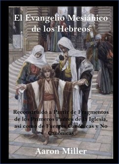 El Evangelio Mesiánico de los Hebreos (eBook, ePUB) Cover El Evangelio Mesiánico de los Hebreos (eBook, ePUB)