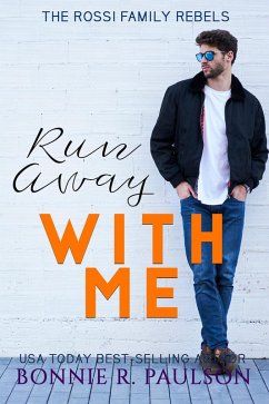 Run Away With Me (The Rossi Family Rebels, #3) (eBook, ePUB) - Paulson, Bonnie R.; Sweets, Bonnie