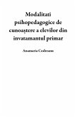 Modalitati psihopedagogice de cunoa¿tere a elevilor din invatamantul primar (eBook, ePUB)