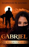 Gabriel: Fe Recompensada (eBook, ePUB) Gabriel: Fe Recompensada (eBook, ePUB)