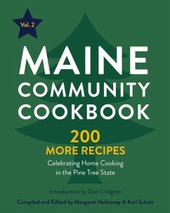 Maine Community Cookbook Volume 2: 200 More Recipes Celebrating Home Cooking in the Pine Tree State - Hathaway, Margaret; Schatz, Karl