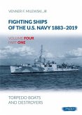 Fighting Ships of the U.S. Navy 1883-2019: Volume 4, Part 1 - Torpedo Boats and Destroyers