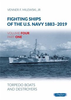 Fighting Ships of the U.S. Navy 1883-2019: Volume 4, Part 1 - Torpedo Boats and Destroyers - Milewski Jr, Venner F.
