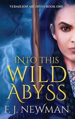 Into This Wild Abyss - Newman, F. J.