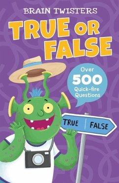 Brain Twisters: True or False: Over 500 Quick-Fire Questions - Finnegan, Ivy