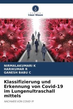 Klassifizierung und Erkennung von Covid-19 im Lungenultraschall mittels - K, Nirmalakumari;R, Harikumar;C, Ganesh Babu