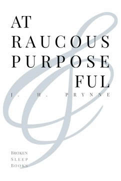 At Raucous Purposeful - Prynne, J. H.