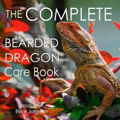 The Complete Bearded Dragon Care Book - Johnson, Jacquelyn Elnor