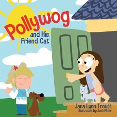 Pollywog and His Friend Cat - Troutt, Jana Lynn