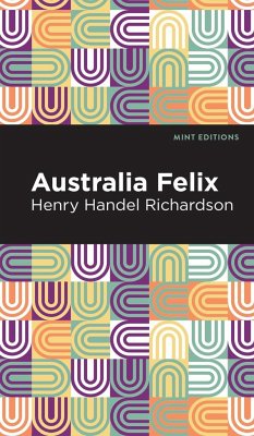 Australia Felix - Richardson, Henry Handel