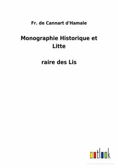 Cover Monographie Historique et Litte¿raire des Lis