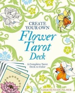 Create Your Own Flower Tarot Deck: A Complete Tarot Deck to Color - Huneidi-Palmer, Sahar