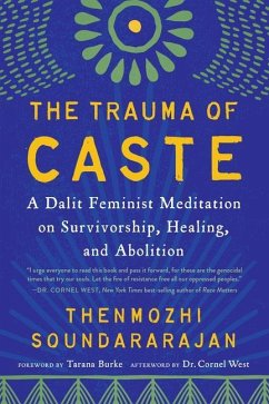 The Trauma of Caste: A Dalit Feminist Meditation on Survivorship, Healing, and Abolition - Soundararajan, Thenmozhi