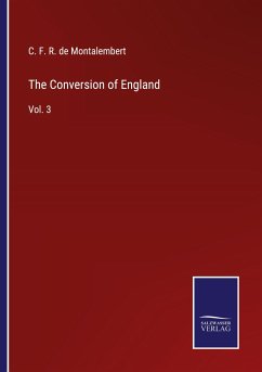 The Conversion of England - Montalembert, C. F. R. de