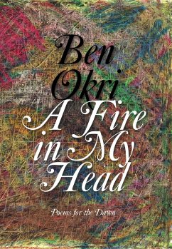 A Fire in My Head: Poems for the Dawn - Okri, Ben