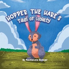 Hopper the Hare's Tales of Loyalty - Richter, MacKenzie