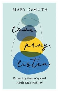 Love, Pray, Listen - Demuth, Mary