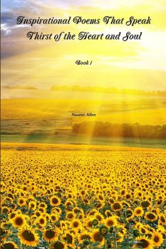 Inspirational Poems That Speak - Thirst of the Heart and Soul (Short Stories) Book 1 - Allen, Naomi