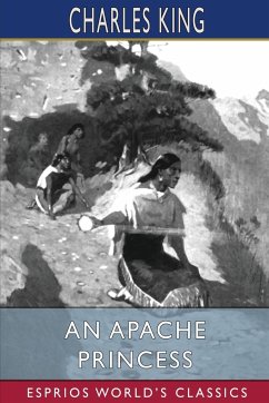 An Apache Princess (Esprios Classics) - King, Charles
