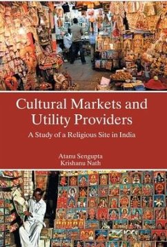 Cultural Markets And Utility Providers A Study of A Religious Site In India - Sengupta, Atanu