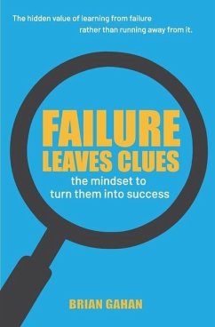 Failure Leaves Clues: The Mindset to Turn Them Into Success - Gahan, Brian