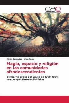 Magia, espacio y religión en las comunidades afrodescendientes - Bermudez, Milton;Perea, Jhon