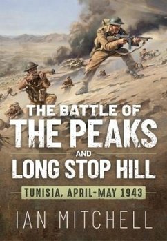 Battle of the Peaks and Long Stop Hill: Tunisia, April-May 1943 - Mitchell, Ian