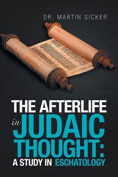 The Afterlife in Judaic Thought - Sicker, Martin