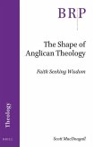 The Shape of Anglican Theology: Faith Seeking Wisdom