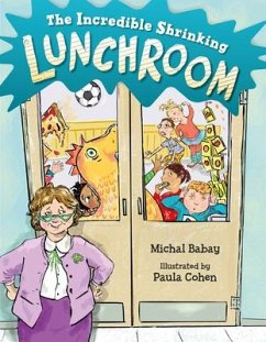 The Incredible Shrinking Lunchroom - Babay, Michal; Cohen, Paula