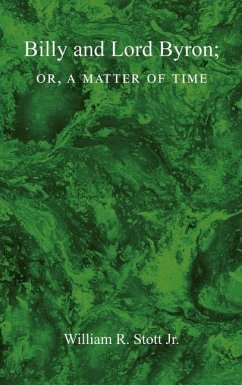 BILLY AND LORD BYRON, or, A MATTER OF TIME - Stott, William R.